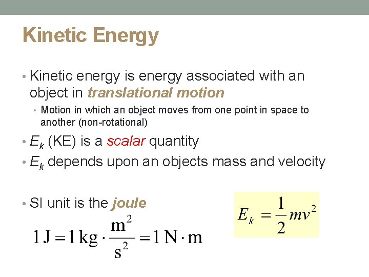 Kinetic Energy • Kinetic energy is energy associated with an object in translational motion