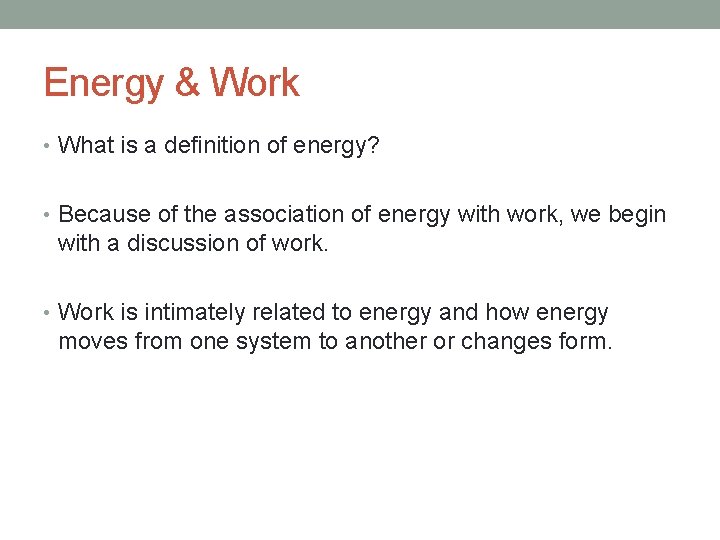 Energy & Work • What is a definition of energy? • Because of the