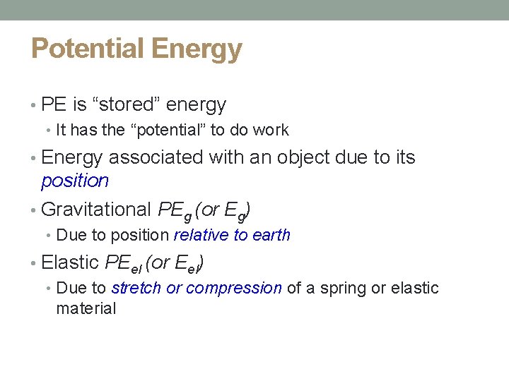 Potential Energy • PE is “stored” energy • It has the “potential” to do