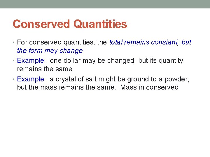 Conserved Quantities • For conserved quantities, the total remains constant, but the form may