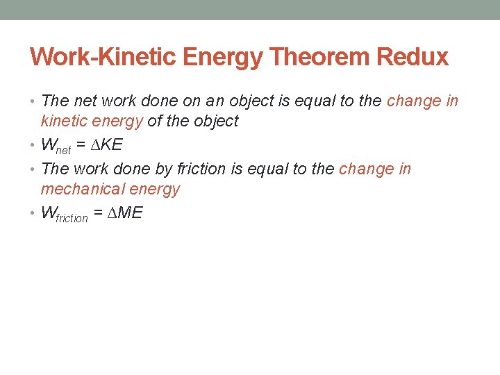 Work-Kinetic Energy Theorem Redux • The net work done on an object is equal