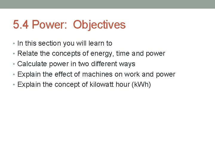 5. 4 Power: Objectives • In this section you will learn to • Relate