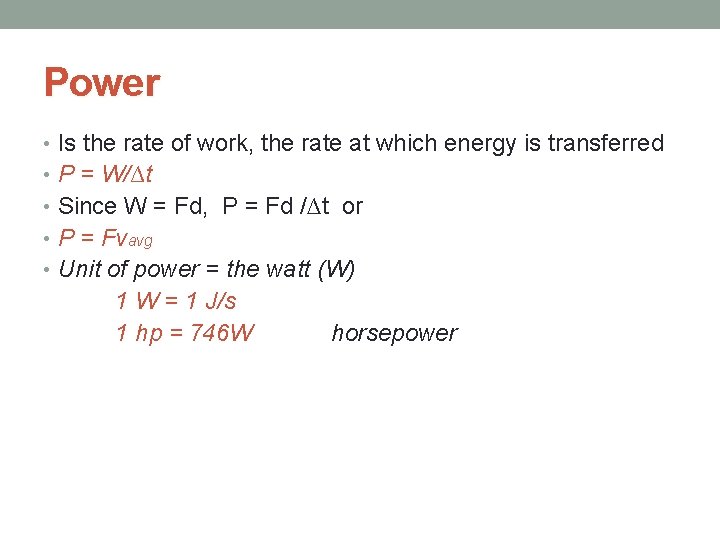 Power • Is the rate of work, the rate at which energy is transferred