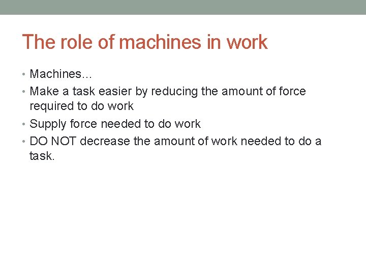 The role of machines in work • Machines… • Make a task easier by