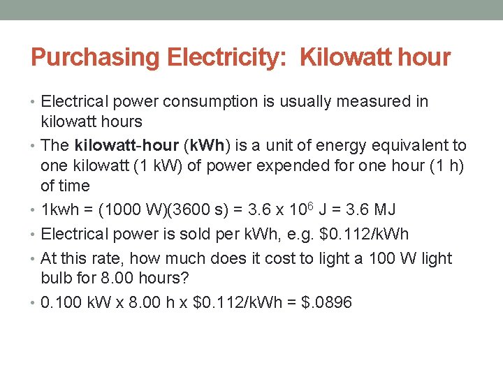 Purchasing Electricity: Kilowatt hour • Electrical power consumption is usually measured in kilowatt hours