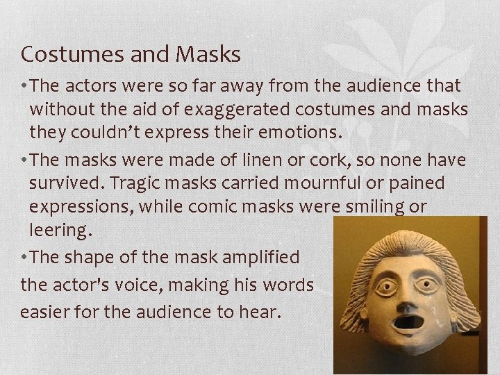 Costumes and Masks • The actors were so far away from the audience that