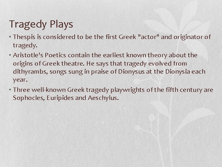 Tragedy Plays • Thespis is considered to be the first Greek "actor" and originator