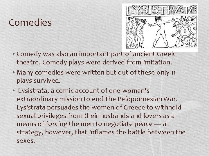 Comedies • Comedy was also an important part of ancient Greek theatre. Comedy plays