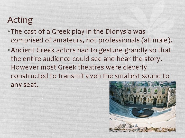 Acting • The cast of a Greek play in the Dionysia was comprised of