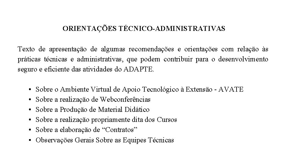 ORIENTAÇÕES TÉCNICO-ADMINISTRATIVAS Texto de apresentação de algumas recomendações e orientações com relação às práticas