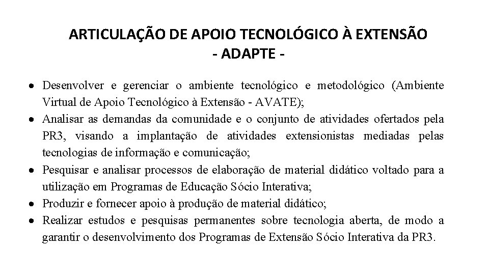 ARTICULAÇÃO DE APOIO TECNOLÓGICO À EXTENSÃO - ADAPTE Desenvolver e gerenciar o ambiente tecnológico