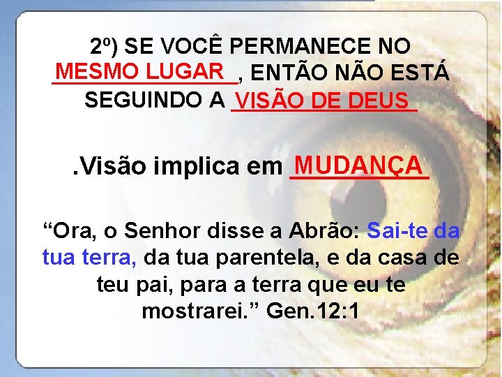 2º) SE VOCÊ PERMANECE NO MESMO LUGAR ENTÃO NÃO ESTÁ ________, SEGUINDO A ________