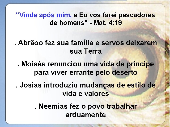 "Vinde após mim, e Eu vos farei pescadores de homens" - Mat. 4: 19