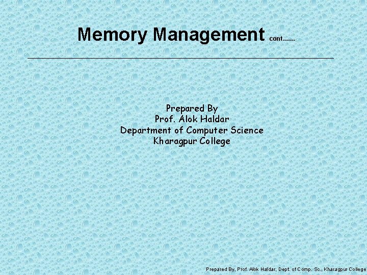 Memory Management cont…… Prepared By Prof. Alok Haldar Department of Computer Science Kharagpur College