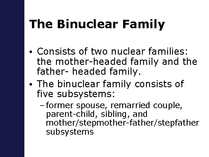 The Binuclear Family Consists of two nuclear families: the mother-headed family and the father-