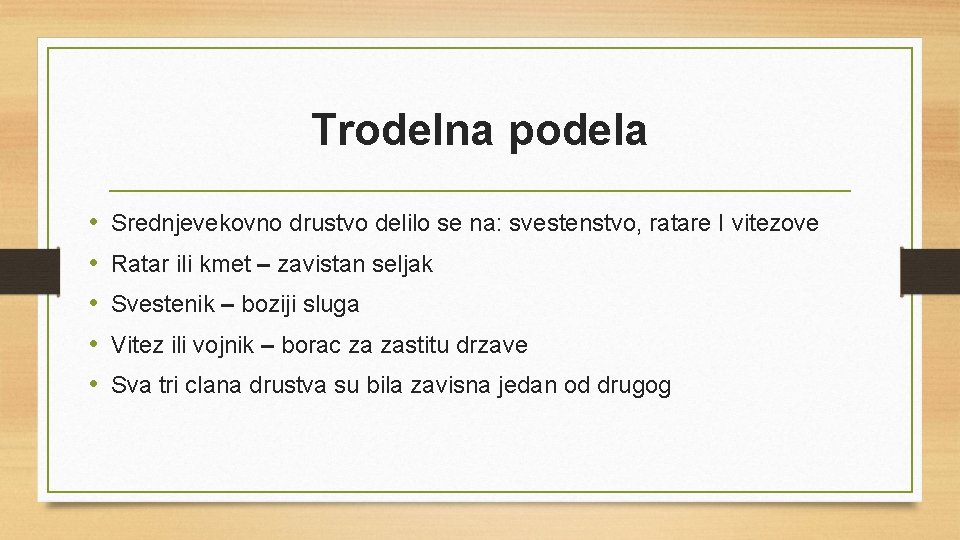 Trodelna podela • • • Srednjevekovno drustvo delilo se na: svestenstvo, ratare I vitezove