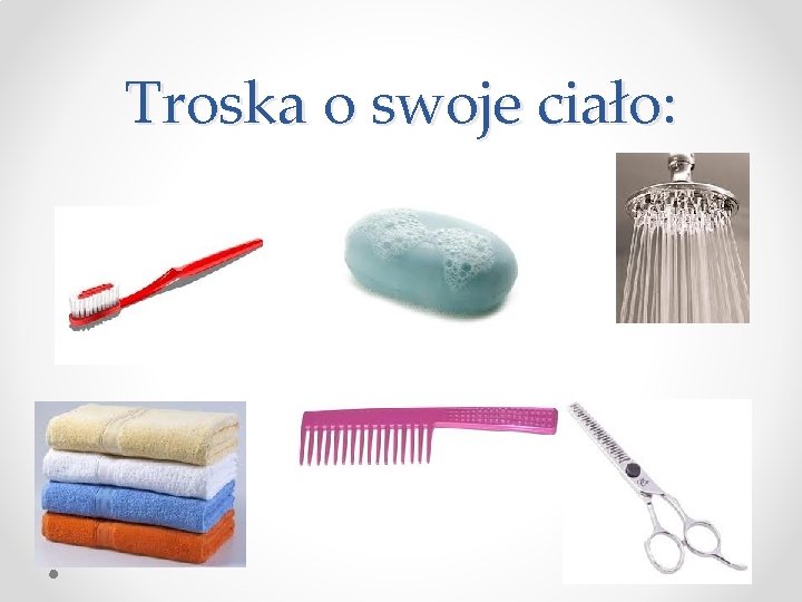 Troska o swoje ciało: 