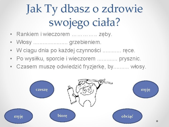 Jak Ty dbasz o zdrowie swojego ciała? • • • Rankiem i wieczorem ………….