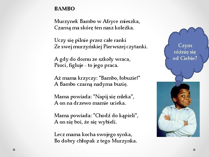 BAMBO Murzynek Bambo w Afryce mieszka, Czarną ma skórę ten nasz koleżka. Uczy się