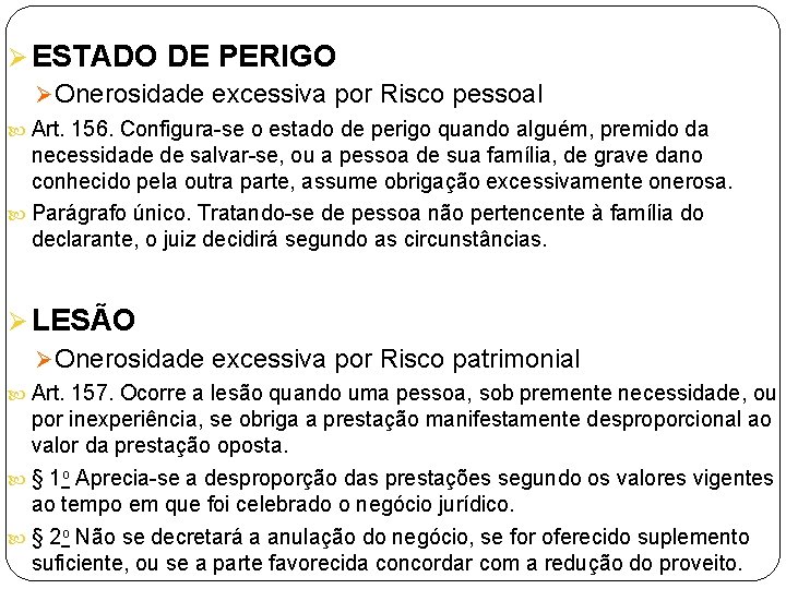 Ø ESTADO DE PERIGO Ø Onerosidade excessiva por Risco pessoal Art. 156. Configura-se o