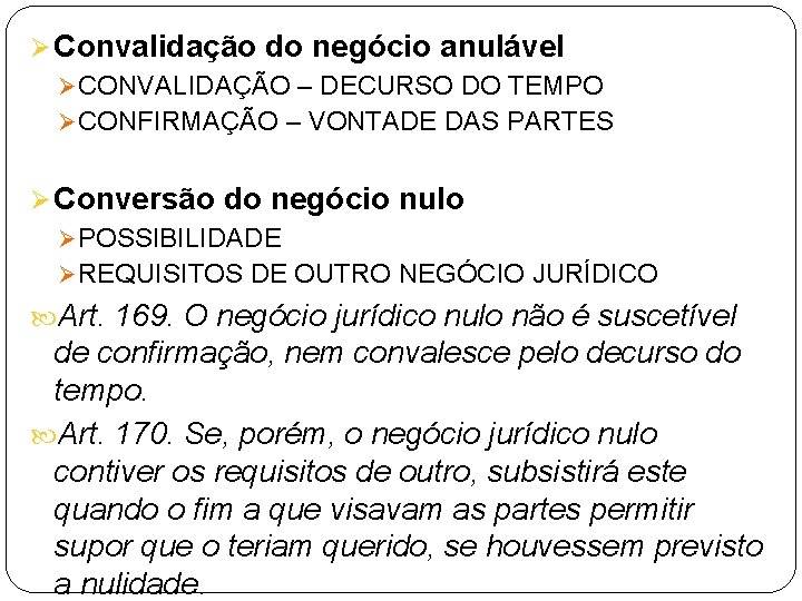 Ø Convalidação do negócio anulável Ø CONVALIDAÇÃO – DECURSO DO TEMPO Ø CONFIRMAÇÃO –