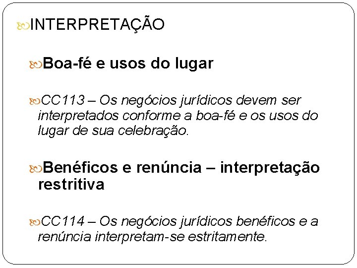  INTERPRETAÇÃO Boa-fé e usos do lugar CC 113 – Os negócios jurídicos devem