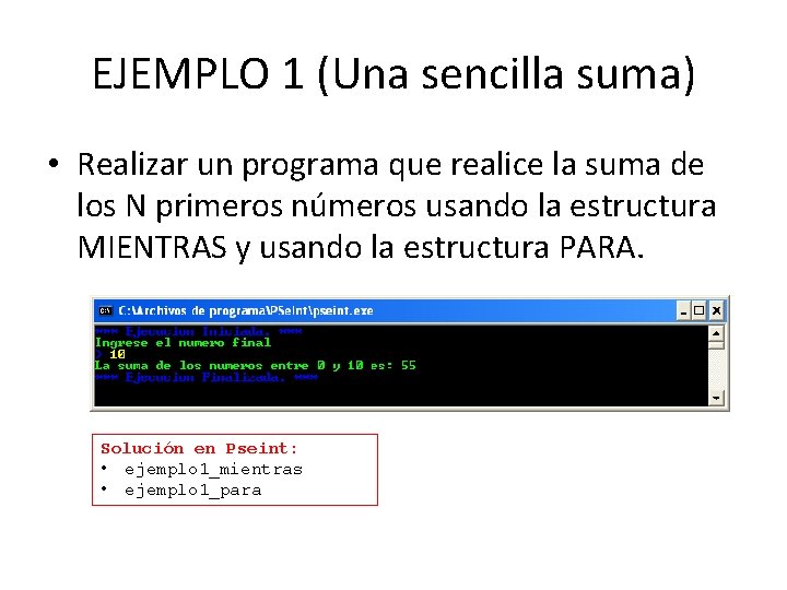 EJEMPLO 1 (Una sencilla suma) • Realizar un programa que realice la suma de