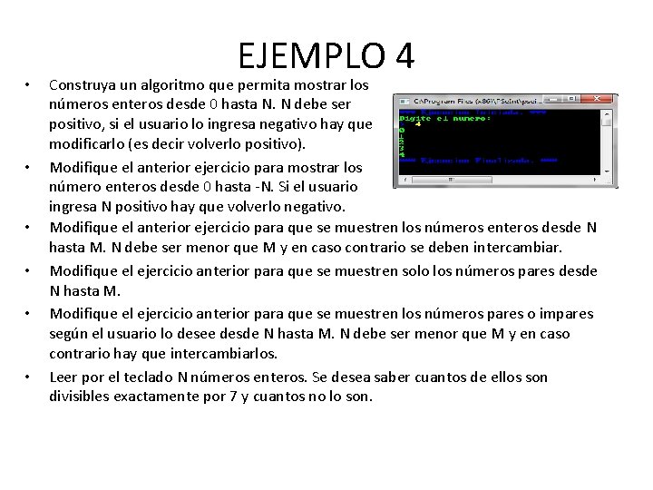  • • • EJEMPLO 4 Construya un algoritmo que permita mostrar los números