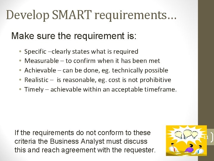 Develop SMART requirements… Make sure the requirement is: • • • Specific –clearly states