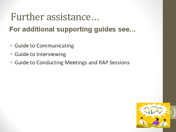 Further assistance… For additional supporting guides see… • Guide to Communicating • Guide to