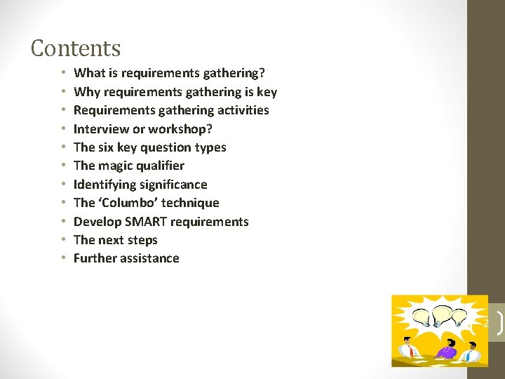 Contents • • • What is requirements gathering? Why requirements gathering is key Requirements