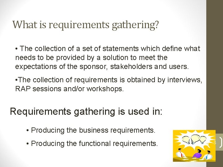 What is requirements gathering? • The collection of a set of statements which define