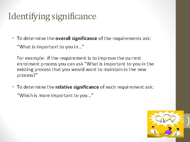 Identifying significance • To determine the overall significance of the requirements ask: “What is