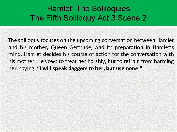 Hamlet: The Soliloquies The Fifth Soliloquy Act 3 Scene 2 The soliloquy focuses on