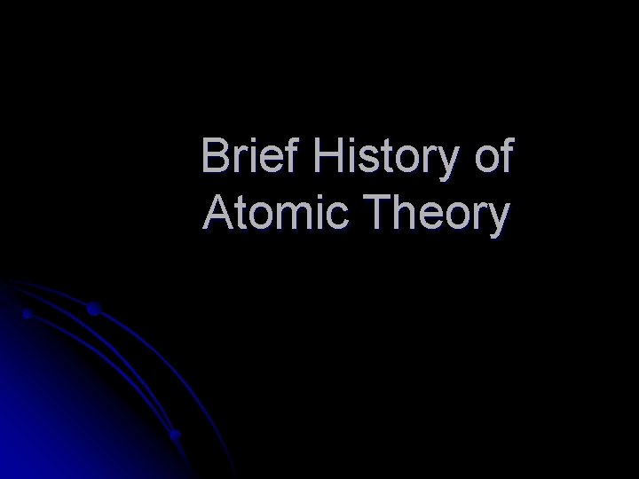 Brief History of Atomic Theory 