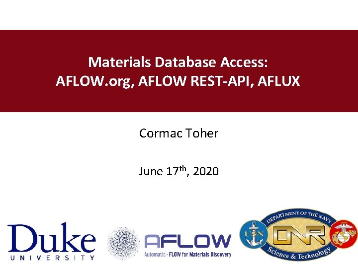 Materials Database Access: AFLOW. org, AFLOW REST-API, AFLUX Cormac Toher June 17 th, 2020