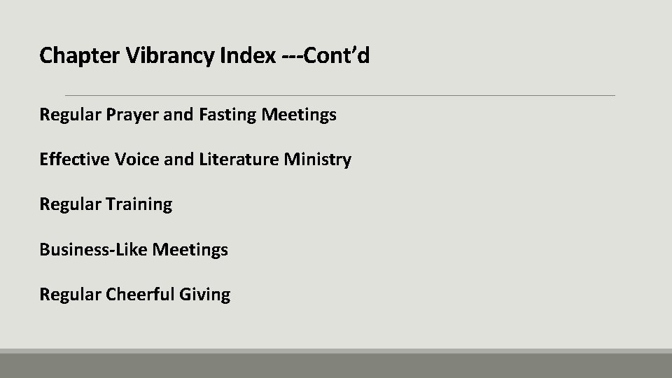Chapter Vibrancy Index ---Cont’d Regular Prayer and Fasting Meetings Effective Voice and Literature Ministry