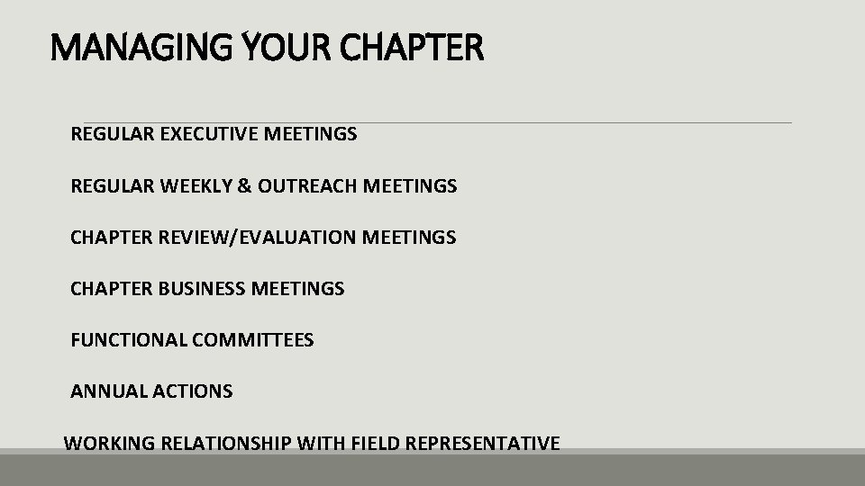 MANAGING YOUR CHAPTER REGULAR EXECUTIVE MEETINGS REGULAR WEEKLY & OUTREACH MEETINGS CHAPTER REVIEW/EVALUATION MEETINGS