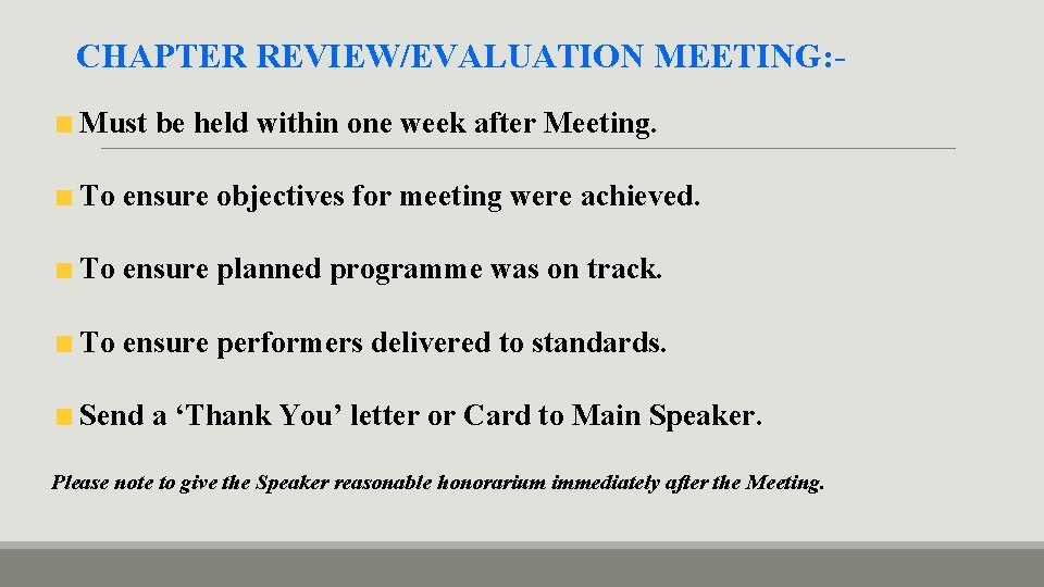 CHAPTER REVIEW/EVALUATION MEETING: Must be held within one week after Meeting. To ensure objectives