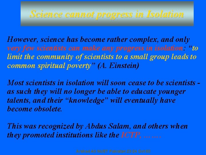 Science cannot progress in Isolation However, science has become rather complex, and only very Science cannot progress in Isolation However, science has become rather complex, and only very