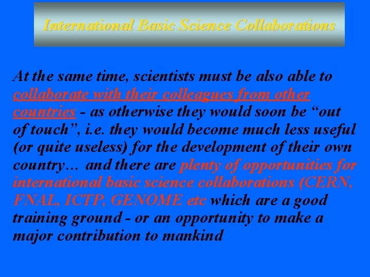 International Basic Science Collaborations At the same time, scientists must be also able to International Basic Science Collaborations At the same time, scientists must be also able to