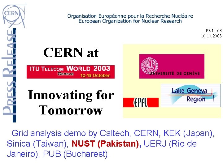 Grid analysis demo by Caltech, CERN, KEK (Japan), Sinica (Taiwan), NUST (Pakistan), UERJ (Rio Grid analysis demo by Caltech, CERN, KEK (Japan), Sinica (Taiwan), NUST (Pakistan), UERJ (Rio