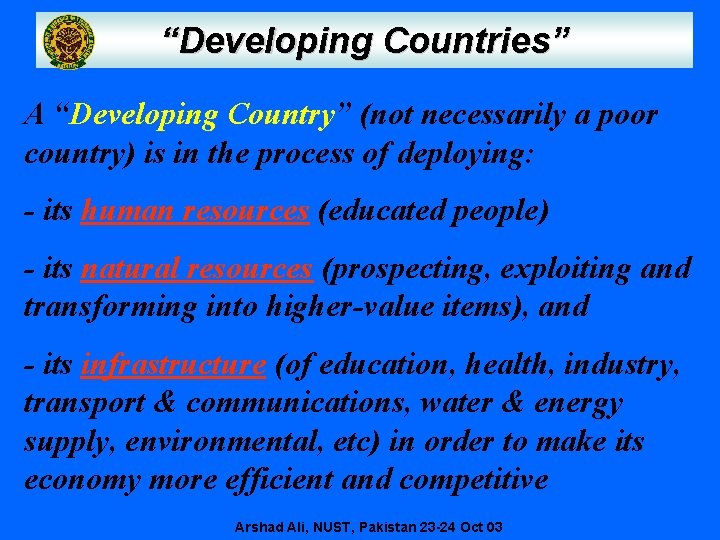 “Developing Countries” A “Developing Country” (not necessarily a poor country) is in the process “Developing Countries” A “Developing Country” (not necessarily a poor country) is in the process