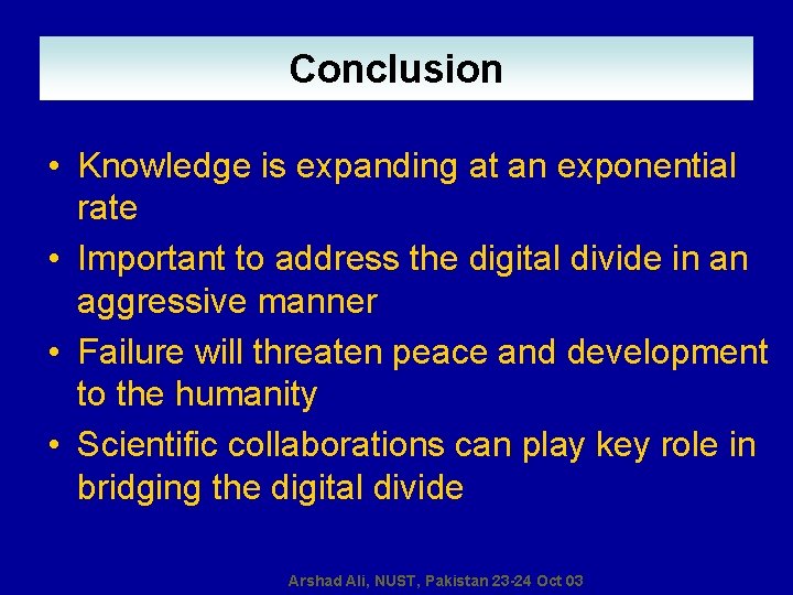 Conclusion • Knowledge is expanding at an exponential rate • Important to address the Conclusion • Knowledge is expanding at an exponential rate • Important to address the
