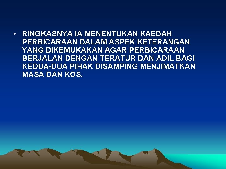  • RINGKASNYA IA MENENTUKAN KAEDAH PERBICARAAN DALAM ASPEK KETERANGAN YANG DIKEMUKAKAN AGAR PERBICARAAN