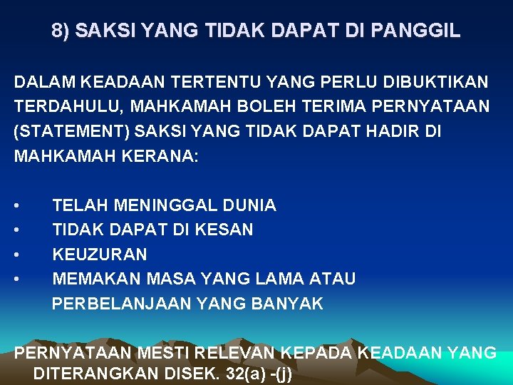 8) SAKSI YANG TIDAK DAPAT DI PANGGIL DALAM KEADAAN TERTENTU YANG PERLU DIBUKTIKAN TERDAHULU,