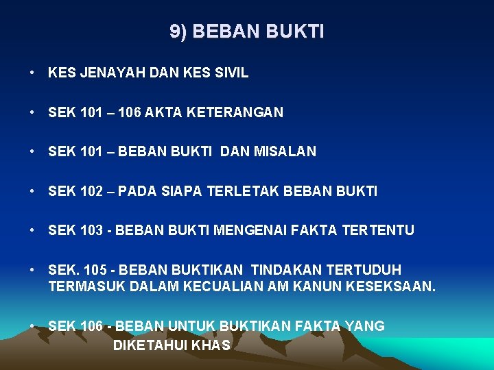9) BEBAN BUKTI • KES JENAYAH DAN KES SIVIL • SEK 101 – 106
