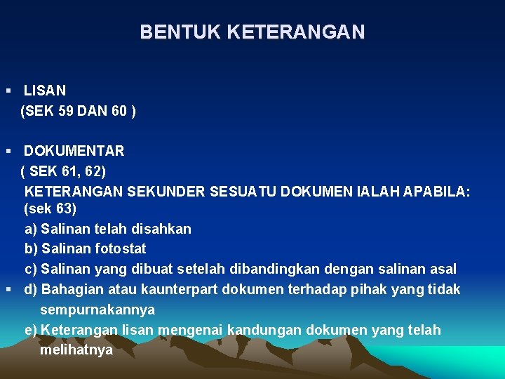 BENTUK KETERANGAN § LISAN (SEK 59 DAN 60 ) § DOKUMENTAR ( SEK 61,