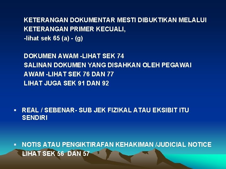 KETERANGAN DOKUMENTAR MESTI DIBUKTIKAN MELALUI KETERANGAN PRIMER KECUALI, -lihat sek 65 (a) - (g)
