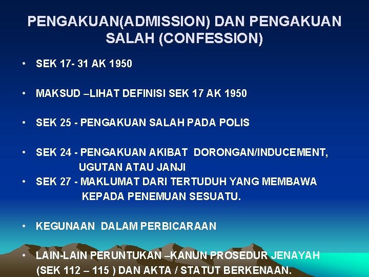 PENGAKUAN(ADMISSION) DAN PENGAKUAN SALAH (CONFESSION) • SEK 17 - 31 AK 1950 • MAKSUD